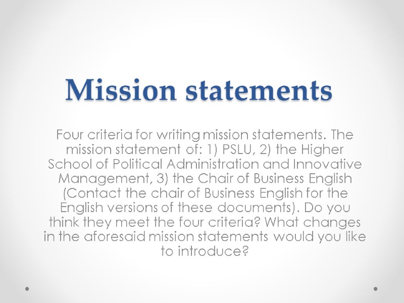Mission statements Four criteria for writing mission statements. The mission statement of: 1) PSLU,